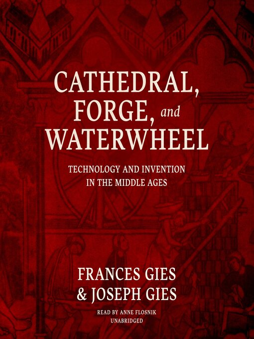 Title details for Cathedral, Forge, and Waterwheel by Frances Gies - Available